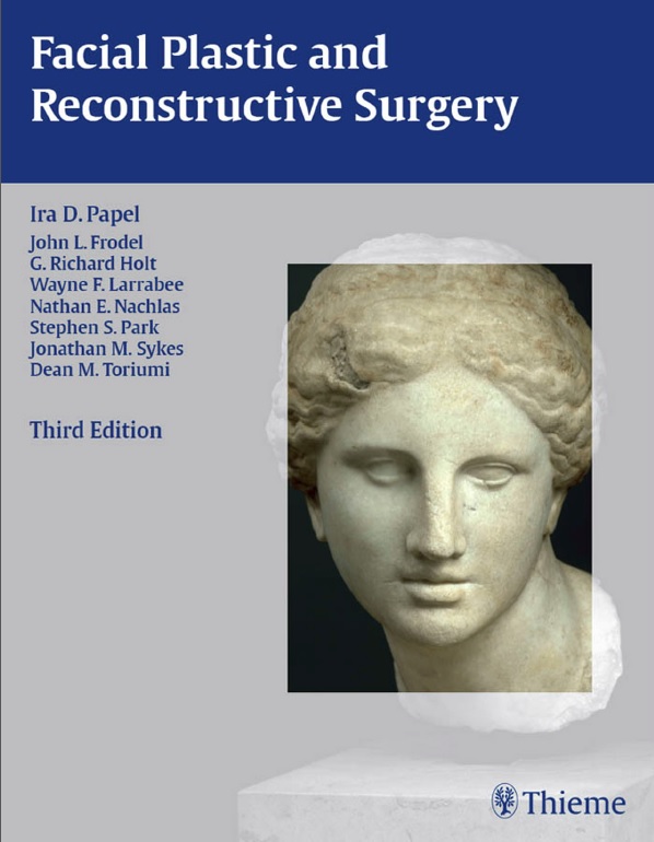 Facial Plastic and Reconstructive Surgery 3rd Edition Ira D. Papel